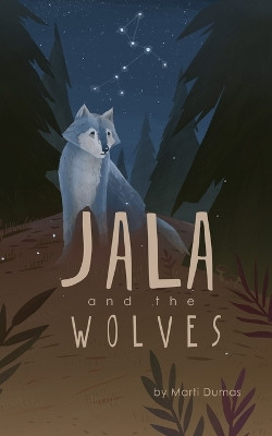 Jala and the Wolves Marti Dumas 9781943169009