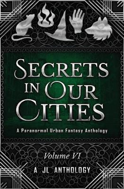 Secrets in Our Cities: A Paranormal Urban Fantasy Anthology Heather Hayden 9781943171262