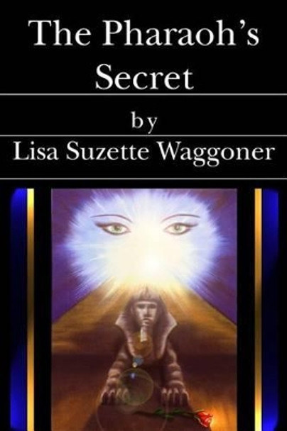 The Pharaoh's Secret Lisa Suzette Waggoner 9781419637506