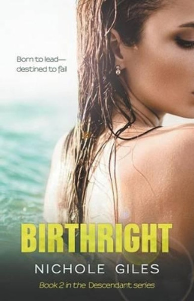 Birthright: Book 2 in the Descendant Series Nichole Giles 9781630340070