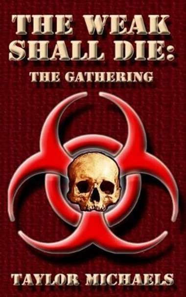 The Weak Shall Die: The Gathering Taylor Michaels 9781494341497