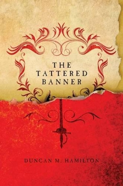 The Tattered Banner Duncan M Hamilton 9781481013222