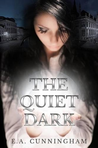 The Quiet Dark by Ea Cunningham