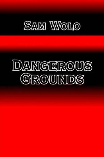Dangerous Grounds Sam Wolo 9781420846447
