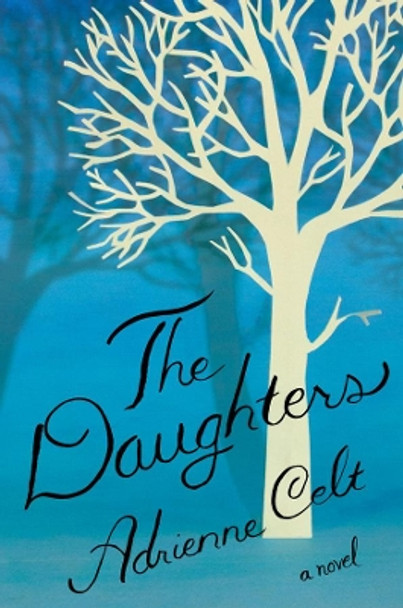 The Daughters: A Novel Adrienne Celt 9781631490453