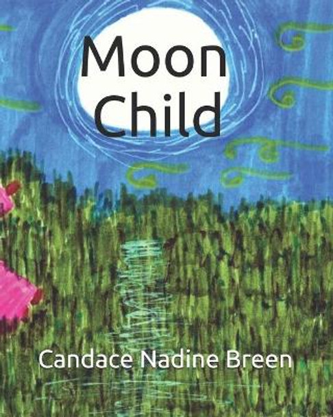 Moon Child by Candace Nadine Breen, PH D
