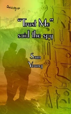 "Trust Me" Said the Spy Sam Young 9781420867459