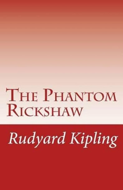 The Phantom Rickshaw Rudyard Kipling 9781503197503