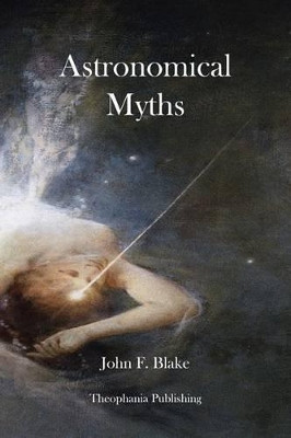 Astronomical Myths by John F Blake