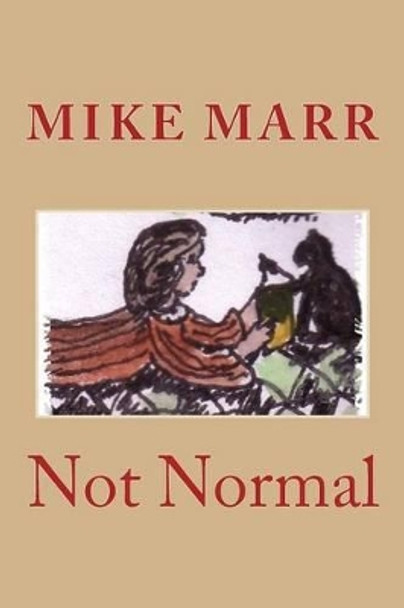 Not Normal Mike a Marr Sr 9781503226678