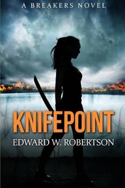 Knifepoint: Breakers, Book 3 Edward W Robertson 9781492184362