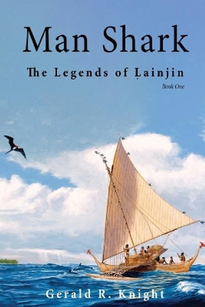 Man Shark: The Legends of Lainjin, Book One Gerald R Knight 9781771802284