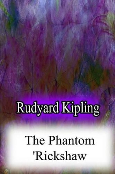 The Phantom 'Rickshaw Rudyard Kipling 9781478383024