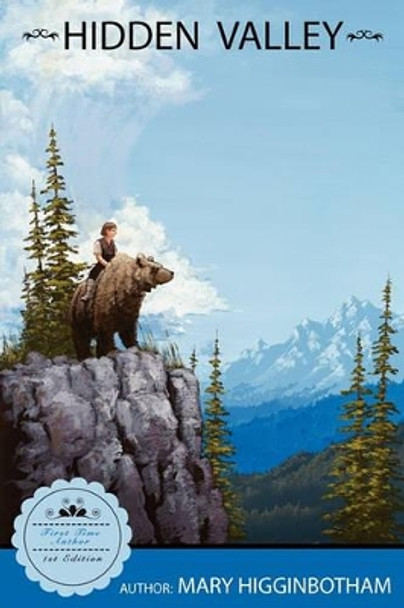 Hidden Valley by Mary Higginbotham Hidden Valley by Mary Higginbotham