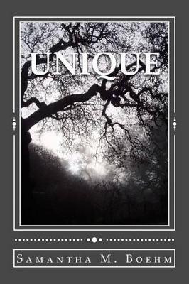 Unique by Samantha M Boehm
