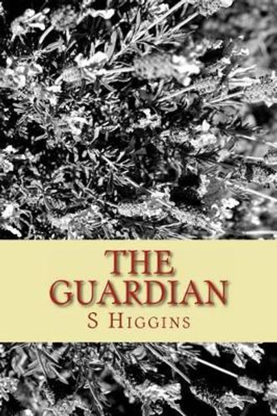 The Guardian S J L Higgins 9781494867447