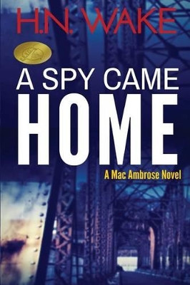 A Spy Came Home by H N Wake
