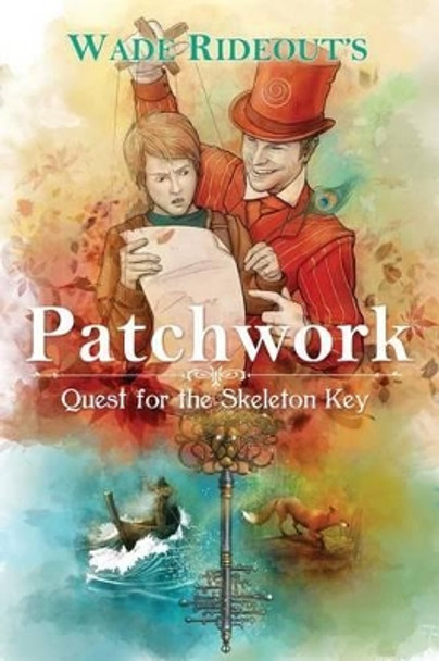 Patchwork: Quest for the Skeleton Key: Patchwork: Quest for the Skeleton Key Wade Rideout 9781495251115