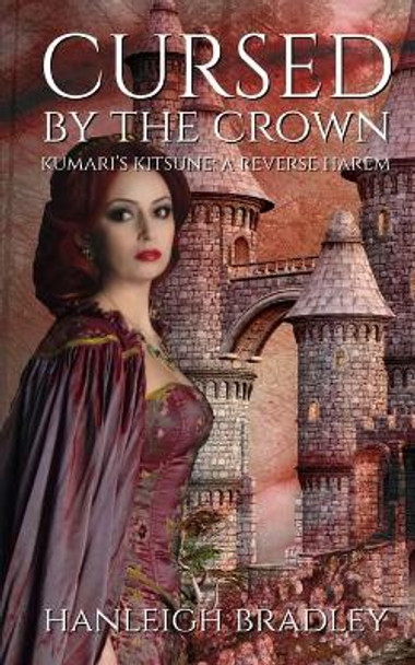 Cursed By The Crown: Kumari's Kitsune Hanleigh Bradley 9781653901999