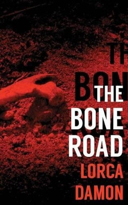The Bone Road by Lorca Damon