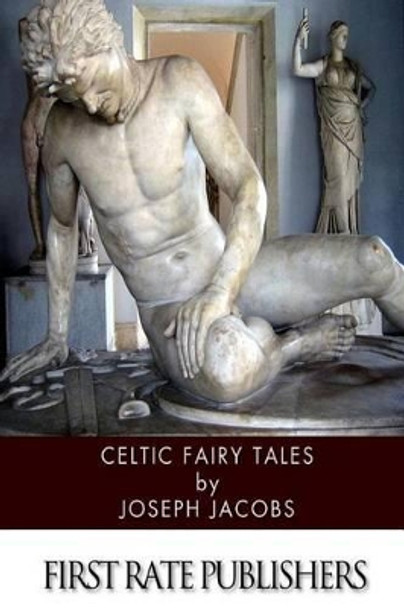 Celtic Fairy Tales Joseph Jacobs 9781496187178