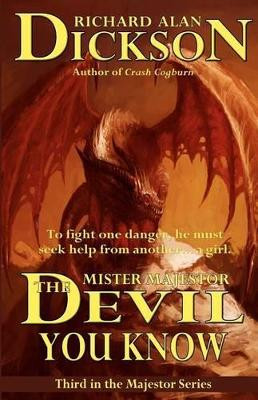 Mister Majestor: The Devil You Know Richard Alan Dickson 9781479354580