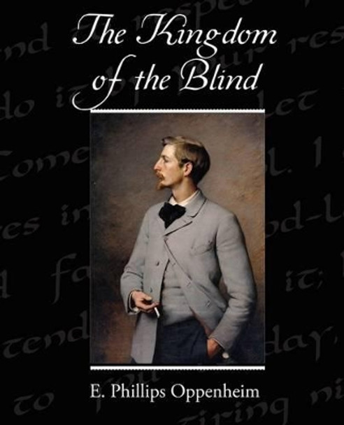 The Kingdom of the Blind E Phillips Oppenheim 9781438519852 The Kingdom of the Blind E Phillips Oppenheim 9781438519852