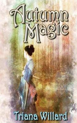 Autumn Magic by Triana Willard