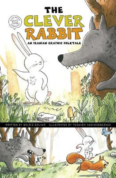 The Clever Rabbit: An Iranian Graphic Folktale Golriz Golkar 9781484672778