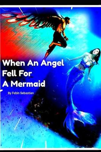 When An Angel Fell For A Mermaid: A divine love story Fathima Faisal 9781672735810
