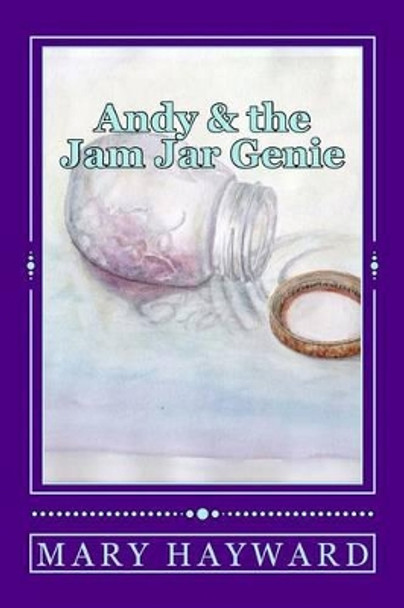 Andy and the Jam Jar Genie Mary Hayward 9781495478871
