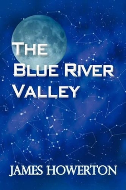 The Blue River Valley James Howerton 9781440183171