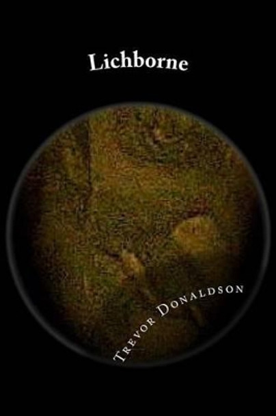 Lichborne: Book One Trevor E Donaldson 9781500192914