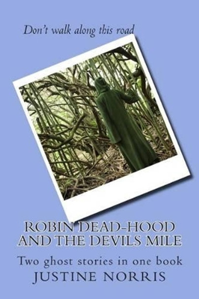 Robin Dead-Hood and The Devils Mile by Justine Christina Norris
