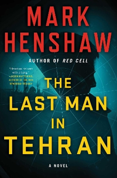 The Last Man in Tehran: A Novel Mark Henshaw 9781501161278