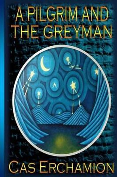 A Pilgrim and the Greyman by Christopher A Smith