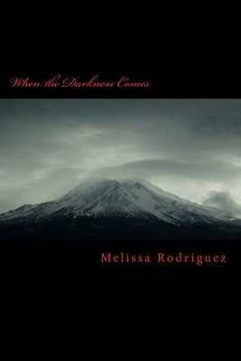 When the Darkness Comes by Melissa Rodriguez