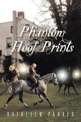 Phantom Hoof Prints by Kathleen Parker