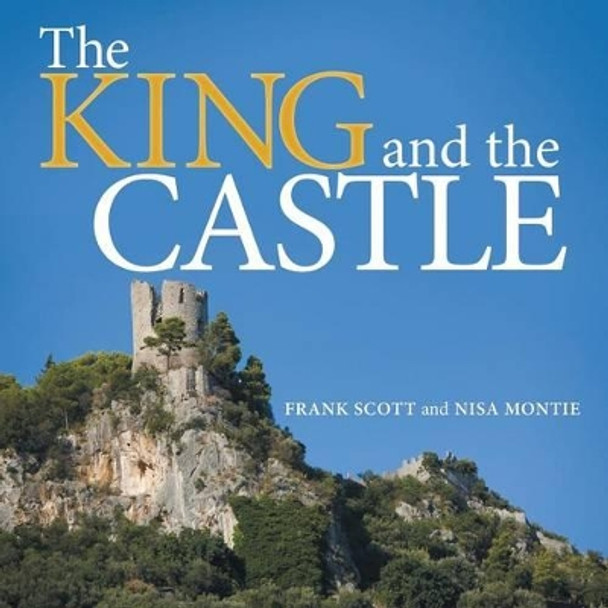 The King and the Castle Frank Scott 9781504343541