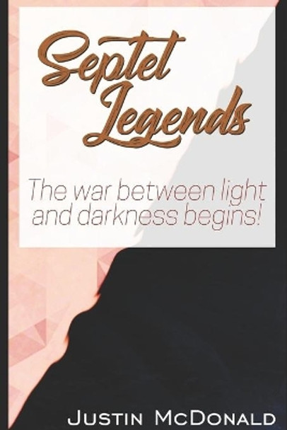 Septet Legends: The war between light and darkness begins! Justin McDonald 9781687227775