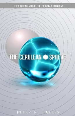 The Cerulean Sphere Peter R Talley 9781795661607