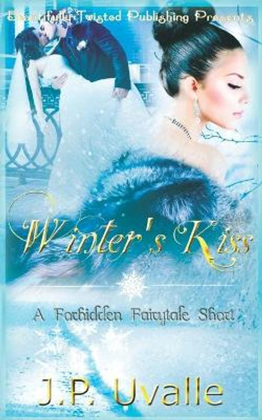 Winter's Kiss by J P Uvalle