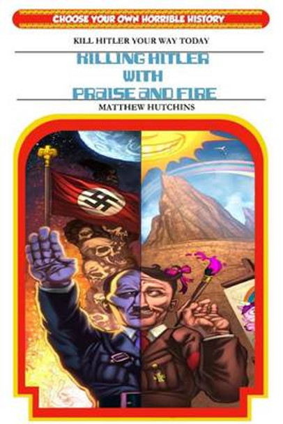 Killing Hitler With Praise And Fire: Choose Your Own Horrible History Brandon Drake 9781492842323