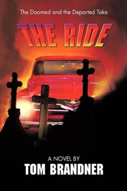 The Ride Tom Brandner 9781450248747