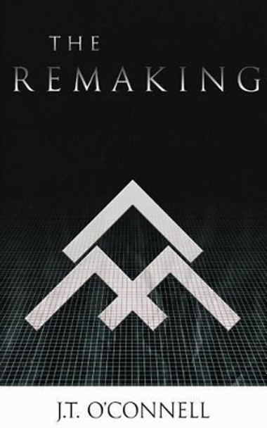 The Remaking J T O'Connell 9781508515425