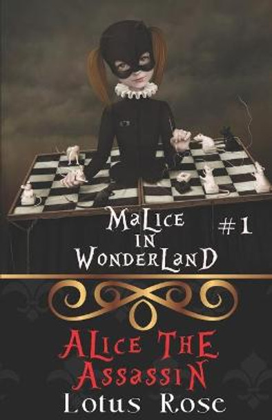 Malice in Wonderland #1: Alice the Assassin Lotus Rose 9781493799497