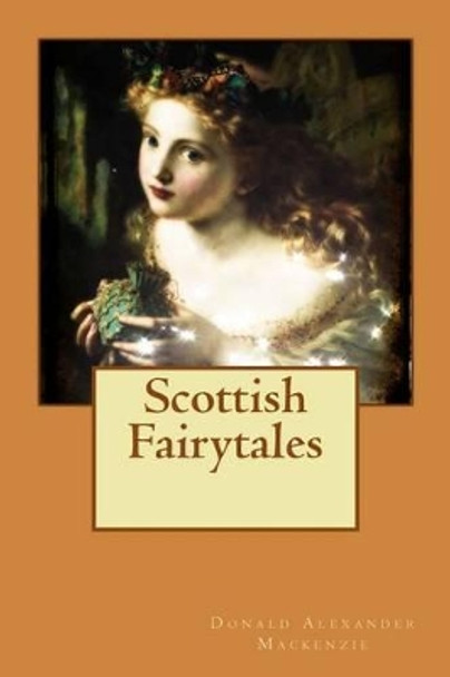 Scottish Fairytales Donald Alexander MacKenzie 9781507879788