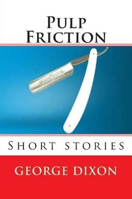 Pulp Friction by George Dixon