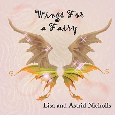 Wings For a Fairy by Astrid Nicholls