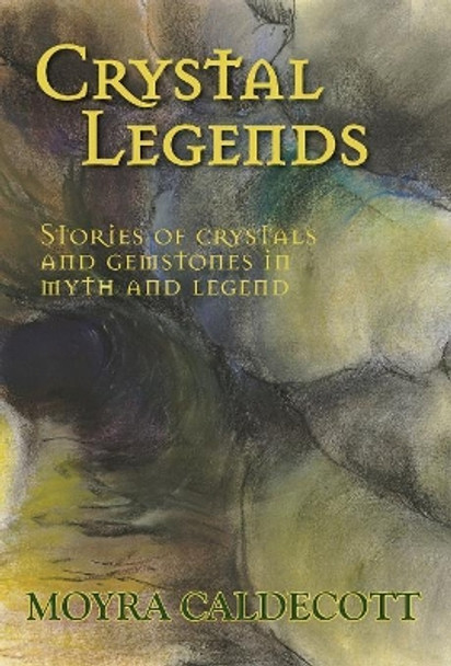 Crystal Legends Moyra Caldecott 9781843194101